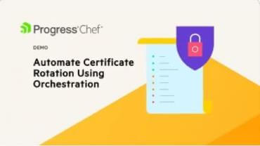 How to Automate Certificate Rotation with Progress Chef - A Demo